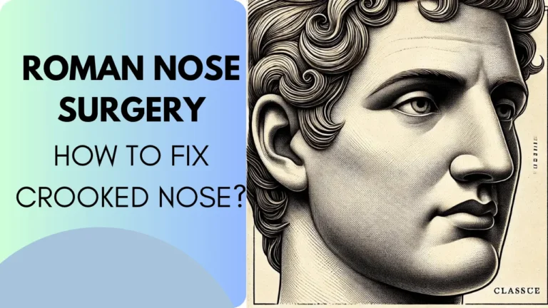 Roman Nose Surgery: How to Fix a Crooked Nose